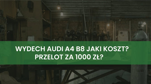 Wydech do Audi A4B8 - Jaki Koszt? Przelot za mniej niż 1000 zł?