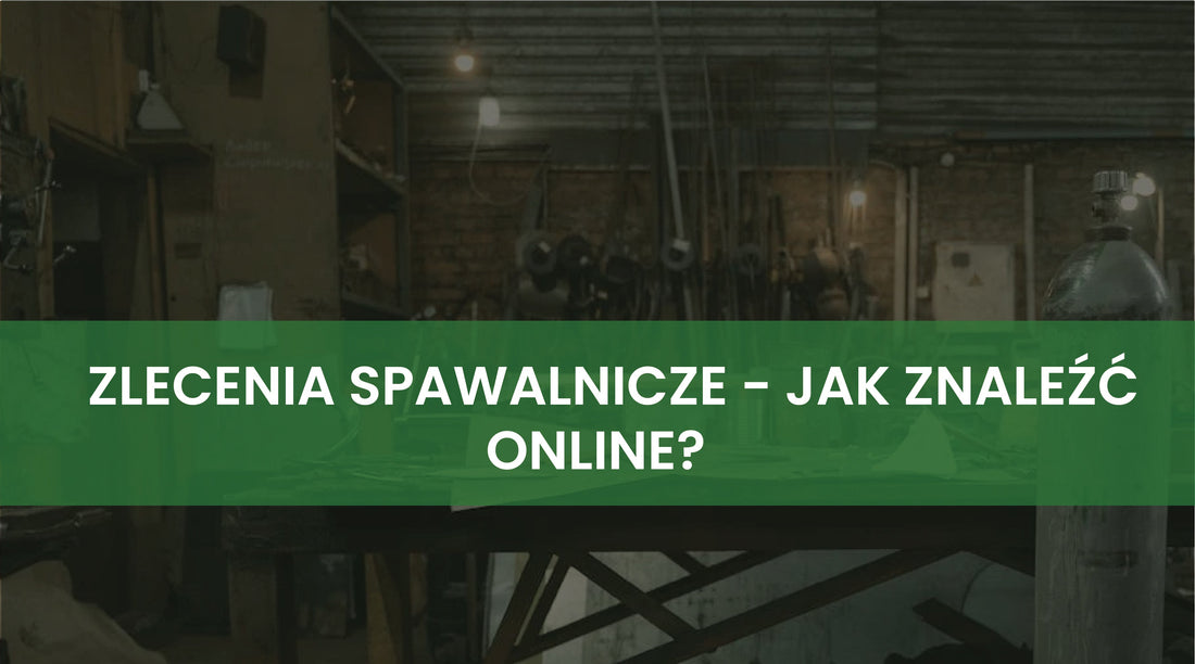 Zlecenia spawalnicze online – jak znaleźć klientów przez Internet?