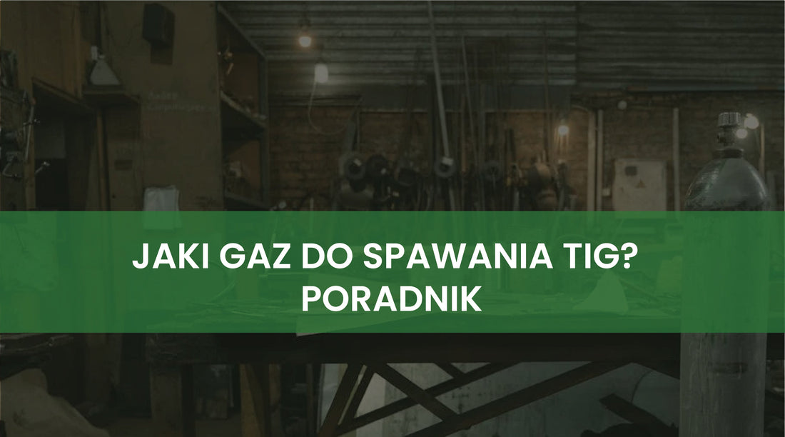 Jaki gaz wybrać do spawania TIG?