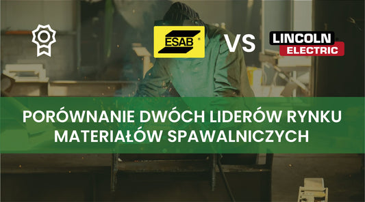 ESAB vs Lincoln Electric: Porównanie dwóch liderów rynku materiałów spawalniczych.