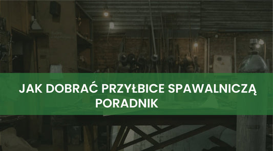 Jak dobrać przyłbice spawalniczą? Poradnik 2025