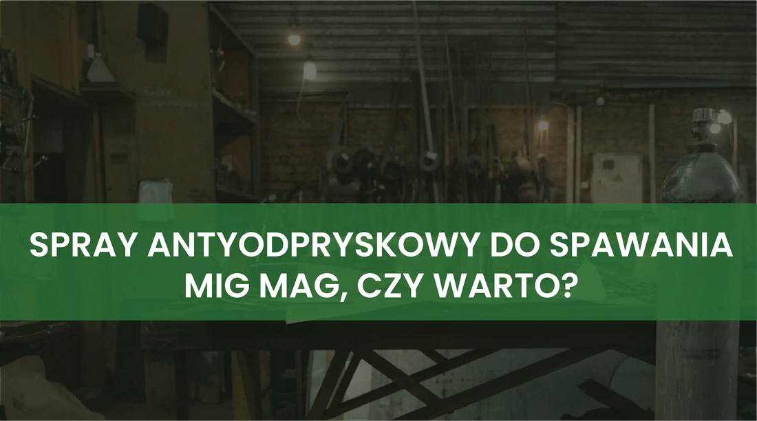 Spray antyodpryskowy do spawania migomatem – czy warto? Jak używac?