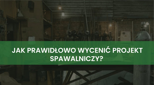 Jak prawidłowo wycenić projekt spawalniczy? Kluczowe czynniki